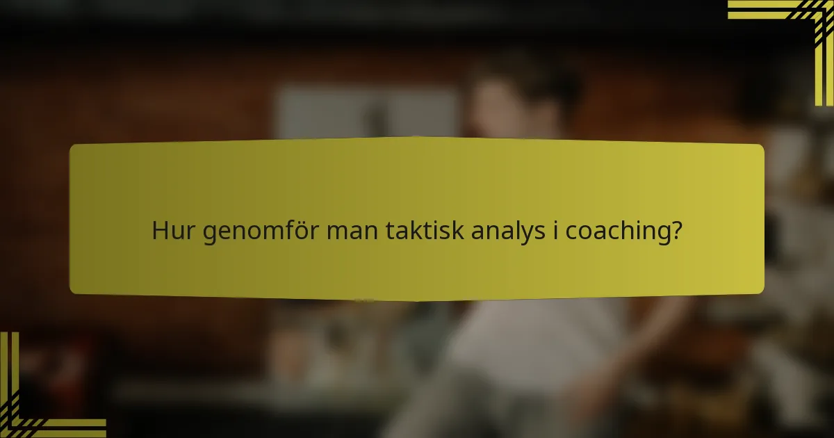 Hur genomför man taktisk analys i coaching?