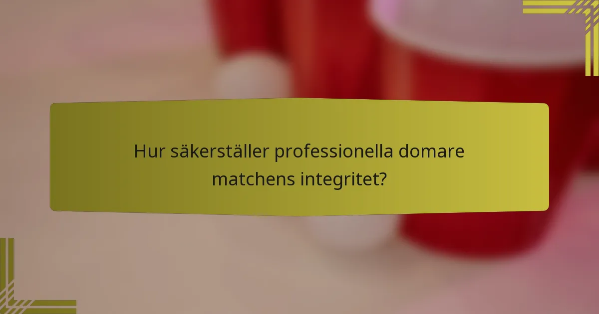 Hur säkerställer professionella domare matchens integritet?