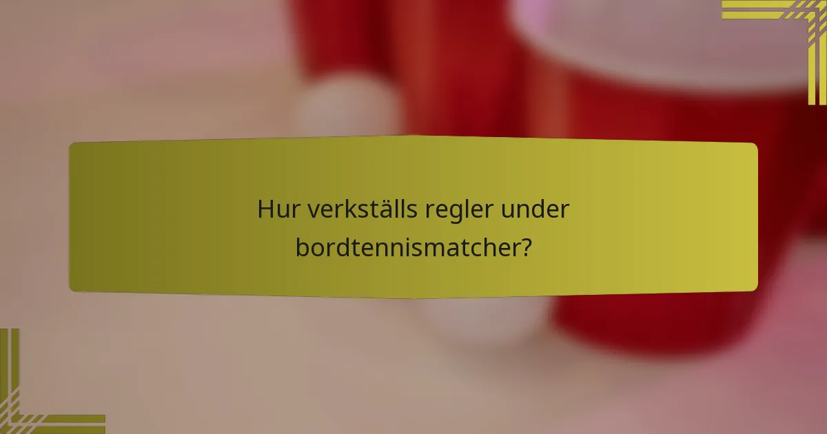 Hur verkställs regler under bordtennismatcher?