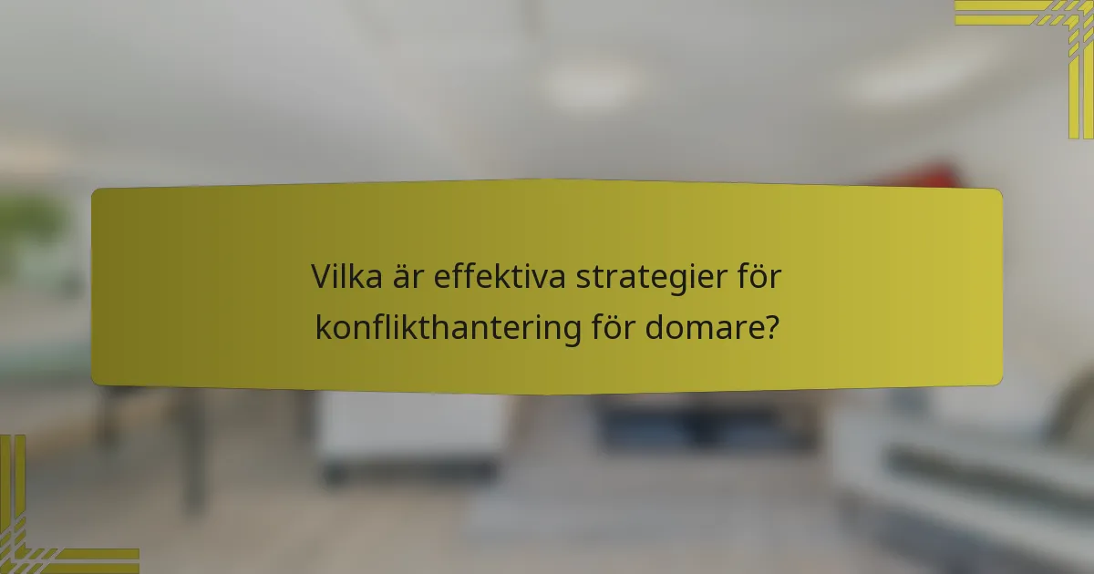 Vilka är effektiva strategier för konflikthantering för domare?