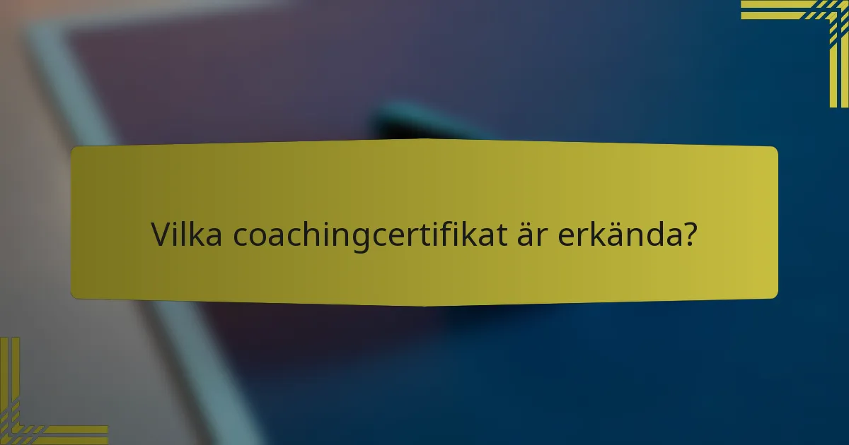 Vilka coachingcertifikat är erkända?