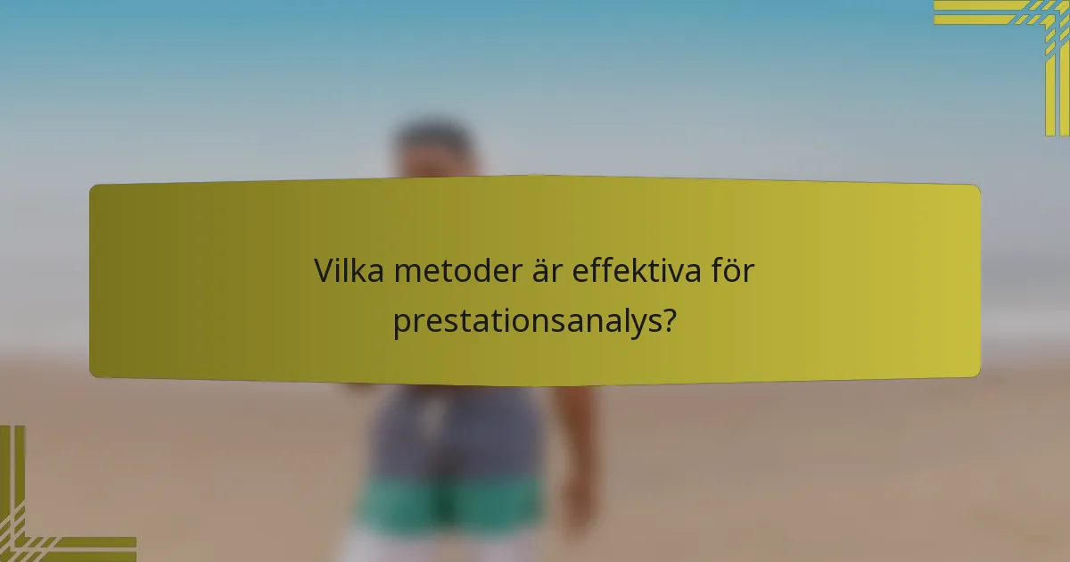 Vilka metoder är effektiva för prestationsanalys?