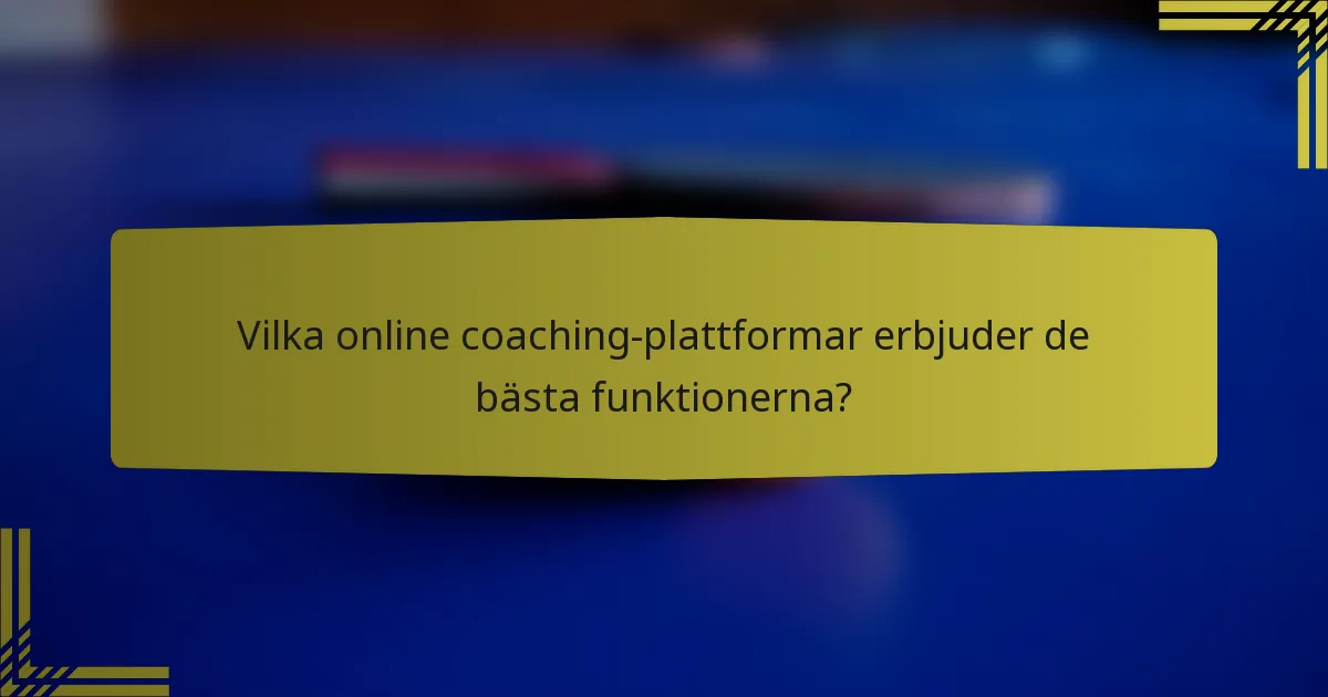 Vilka online coaching-plattformar erbjuder de bästa funktionerna?
