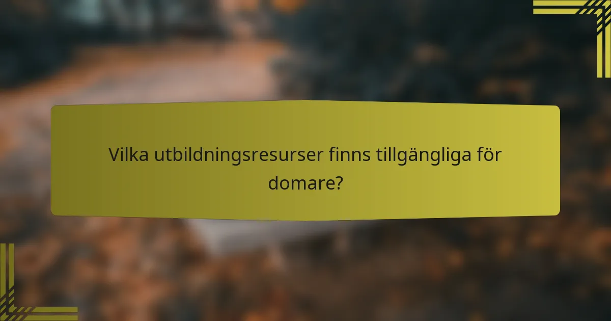 Vilka utbildningsresurser finns tillgängliga för domare?